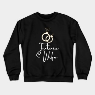 Future wife rings Crewneck Sweatshirt